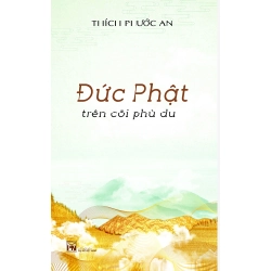 Đức Phật trên cõi phù du (Bìa cứng) - Sư thầy Thích Phước An