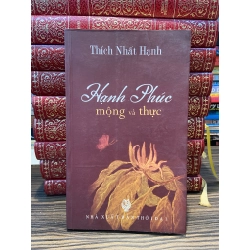 Hạnh phúc mộng và thực - Thích Nhất Hạnh