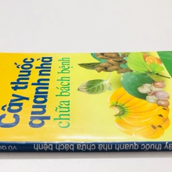 CÂY THUỐC QUANH NHÀ CHỮA BÁCH BỆNH - 156 trang, nxb: 2011 363266