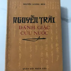 Nguyễn Trãi Đánh Giặc Cứu Nước - Nguyễn Lương Bích - nxb QUÂN ĐỘI NHÂN DÂN 1972