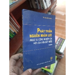 (TẶNG BOOKMARK) Phát triển nguồn nhân lực phục vụ công nghiệp hoá hiện đại hoá đất nước - Nguyễn Thanh 2005 Sách kinh tế - tài chính - chứng khoán RBK-AK19