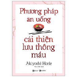 Phương Pháp Ăn Uống Cải Thiện Lưu Thông Máu - Akiyoshi Horie 143074