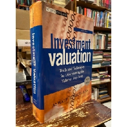 INVESTMENT VALUATION: TOOLS AND TECHNIQUES FOR DETERMINING THE VALUE OF ANY ASSET