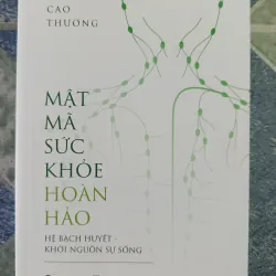 Mật mã sức khỏe hoàn hảo ( hệ bạch huyết - khởi nguồn sự sống) - Cao Thương