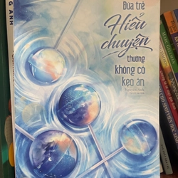 Đứa trẻ hiểu chuyện thường không có kẹo ăn - Nguyên Anh