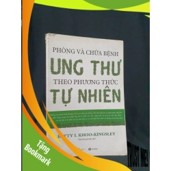 (TẶNG BOOKMARK) Phòng và chữa bệnh ung thư theo phướng thức tự nhiên mới 60% 2017 -RBK205 BETTY L KHOO-KINGSLEY SÁCH KỸ NĂNG