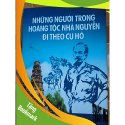 (TẶNG BOOKMARK) Những người trong hoàng tộc nhà Nguyễn đi theo Cụ Hồ - 2010 - 319 trang Sách lịch sử - triết học RBK3101