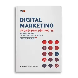 DIGITAL MARKETING - Từ Chiến Lược Đến Thực Thi - Nhiều tác giả - MARKETING KINH DOANH