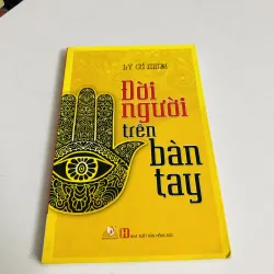 ĐỜI NGƯỜI TRÊN BÀN TAY ( Lý Cư Minh)