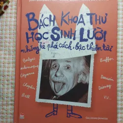 BÁCH KHOA THƯ HỌC SINH LƯỜI - NHỮNG KẺ PHÁ CÁCH, BẬC THIÊN TÀI • BÌA CỨNG, KHỔ TO