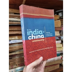 THE INDIA-CHINA RELATIONSHIP : WHAT THE UNITED STATES NEEDS TO KNOW (Francine R. Frankel & Harry Harding)