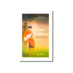 Happy Children - Hiểu về sự phát triển của trẻ để nuôi con an lạc và hạnh phúc - Hà Vĩnh Thọ Vanvosach