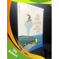 (TẶNG BOOKMARK) Hãy cùng cá voi ngắm biển xanh nào năm 2018 mới 80% bẩn RBK0212