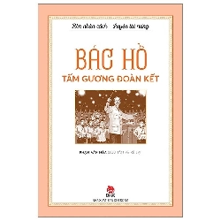 Rèn nhân cách - Luyện tài năng - BÁC HỒ - Tấm gương ĐOÀN KẾT [TSTK]