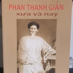 Phan Thanh Giản Xưa & Nay - Huệ Khải