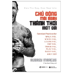 Chủ động mỗi ngày, thảnh thơi một đời - Aubrey Marcus2019 New 100% HCM.PO