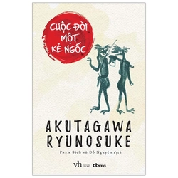 CUỘC ĐỜI MỘT KẺ NGỐC - Akutagawa Ryunosuke