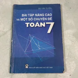 Bài tập nâng cao và một số chuyên đề Toán 7 - Bùi Văn Tuyên