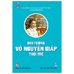 Đại Tướng Võ Nguyên Giáp Thời Trẻ - Trung Tướng Phạm Hồng Cư (Mới 100%) Tiểu sử, hồi ký, NXB Kim Đồng - SÁCH ĐẠI HỌC