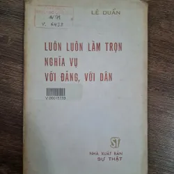 Luôn luôn làm trọn nghĩa vụ với Đảng, với dân - Lê Duẩn - Chính trị