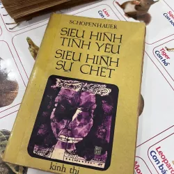 SIÊU HÌNH TÌNH YÊU SIÊU HÌNH SỰ CHẾT - SCHOPENHAUR (HOÀNG THIÊN NGUYỄN) 1022832