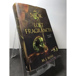 The book of lost fragrances BÌA CỨNG mới 85% bẩn nhẹ M.J.Rose HPB1408 NGOẠI VĂN