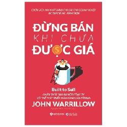 Đừng Bán Khi Chưa Được Giá - John Warrillow 183958