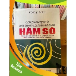 (TẶNG BOOKMARK) Các Phương Pháp Đặc Biệt Tìm Giá Trị Lớn Nhất Và Giá Trị Nhỏ Nhất Của Một Hàm Số - Võ Đại Mau 2009 Tham khảo - luyện thi RBK-AK1T2