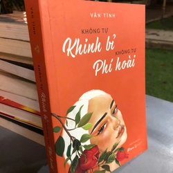 KHÔNG TỰ KHINH BỈ KHÔNG TỰ PHÍ HOÀI - Vãn Tình