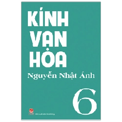 Kính Vạn Hoa - Tập 6 - Nguyễn Nhật Ánh