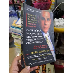 Cách tư duy và giao dịch như một nhà vô địch đầu tư chứng khoán - Mark Minervini - Fake - KINH TẾ - TÀI CHÍNH - CHỨNG KHOÁN - HCM0111 629109