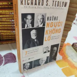 NHỮNG NGƯỜI KHỔNG LỒ TRONG GIỚI KINH DOANH – RICHARD S. TEDLOW - K4 1017988