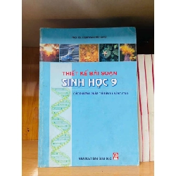(TẶNG BOOKMARK) Thiết kế bài soạn Sinh Học 9 - GIÁO TRÌNH, CHUYÊN MÔN - Văn võ - RBK3110-177