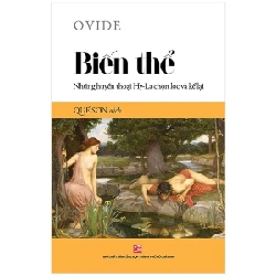 Biến Thể - Những Huyền Thoại Hy-La Chọn Lọc Và Kể Lại - Ovide