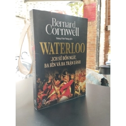Waterloo: Lịch sử bốn ngày, ba bên và ba trận đánh - Bernard Cornwell 355925