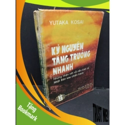 (TẶNG BOOKMARK) Kỷ nguyên tăng trường nhanh mới 60% bẩn bìa, ố vàng, tróc bìa, tróc gáy, ẩm, có chữ ký tác giả 1992 RBK2410 Yutaka Kosai KINH TẾ - TÀI CHÍNH - CHỨNG KHOÁN