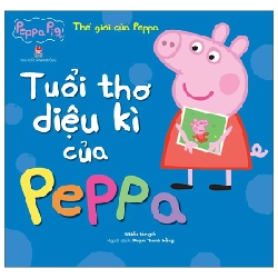 Thế Giới Của Peppa - Tuổi Thơ Diệu Kì Của Peppa - Nhiều Tác Giả