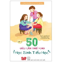 Kỹ Năng Sống Dành Cho Học Sinh Tiểu Học - 50 Điều Cần Thiết Cho Học Sinh Tiểu Học - Tập 4 - Nguyên Anh, Bích Thảo