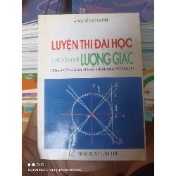 (Sách cũ SCGR) Luyện Thi Đại Học: Chuyên Đề Lượng Giác - Nguyễn Vũ Thanh 2000 VAVO-AK2T4 Blogmeo090426