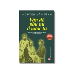 Phụ nữ tùng thư - Nguyễn Văn Vĩnh vấn đề phụ nữ ở nước ta - Đoàn Ánh Dương