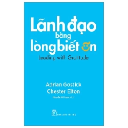 Lãnh Đạo Bằng Lòng Biết Ơn - Adrian Gostick, Chester Elton ASB.PO Oreka-Blogmeo120125