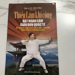 Thiếu Lâm Khí Công Bát Đoạn Cẩm Giản Đơn Quốc Tế - Bác sĩ Lê Văn Vĩnh (biên soạn)