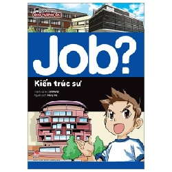 Lựa Chọn Cho Tương Lai - Job? - Kiến Trúc Sư - Sinhwa (Mới 100%) Kiến thức, kỹ năng sống cho trẻ, NXB Kim Đồng - SÁCH ĐẠI HỌC