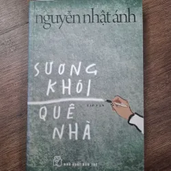 Sương khói quê nhà - Nguyễn Nhật Ánh - Tập văn / Tản văn