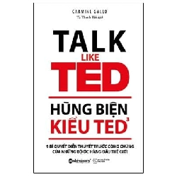 Hùng Biện Kiểu Ted - Tập 3: 9 Bí Quyết Diễn Thuyết Trước Công Chúng Của Những Bộ Óc Hàng Đầu Thế Giới - Carmine Gallo 294007