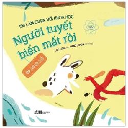 Em làm quen với khoa học : người tuyết biến mất rồi - Ling Long 2021 New 100% HCM.PO 346494