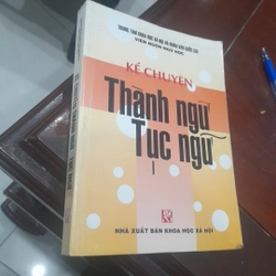 Viện Ngôn ngữ học - KỂ CHUYỆN THÀNH NGỮ TỤC NGỮ 310359