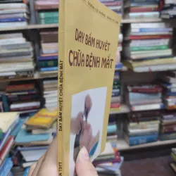 Sách - Day bấm huyệt chữa bệnh mắt - Chu Lập Quốc - Trương Lộc Đường - Bành Kỳ Lâm (A1) 564223