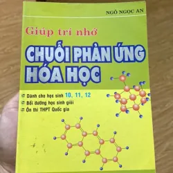 giúp trí nhớ chuỗi phản ứng hoá học 10,11,12 971183