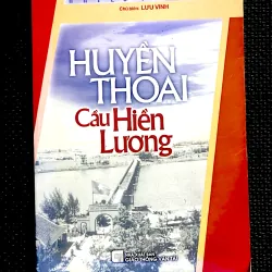 HUYỀN THOẠI CẦU HIỀN LƯƠNG